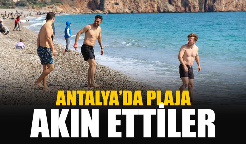 Antalya'da sıcak havayı görenler deniz sezonunu açtı