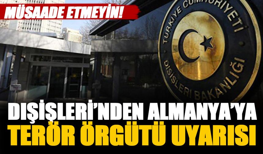 Türk Dışişleri Bakanlığı'nda Almanya'ya PKK uyarısı!