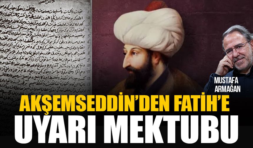 Akşemseddin’den Fatih’e uyarı mektubu
