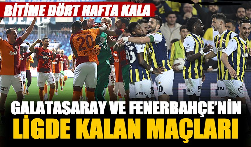 Galatasaray ile Fenerbahçe'nin Süper Lig'de kalan maçları