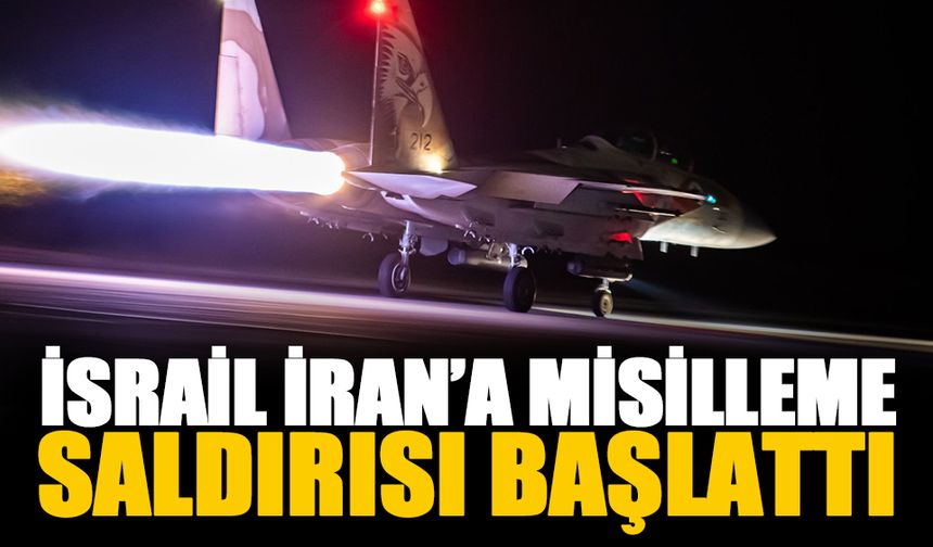 İsrail'den İran’a misilleme saldırısı!
