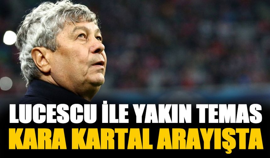 Beşiktaş Mircea Lucescu ile temasa geçti