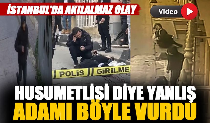 İstanbul'da akılalmaz olay! Yanlış adamı vurup kaçtı-İzle