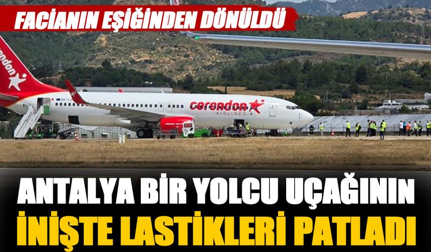 Antalya'da ön tekerleği patlayan uçak gövdesinin üzerine indi