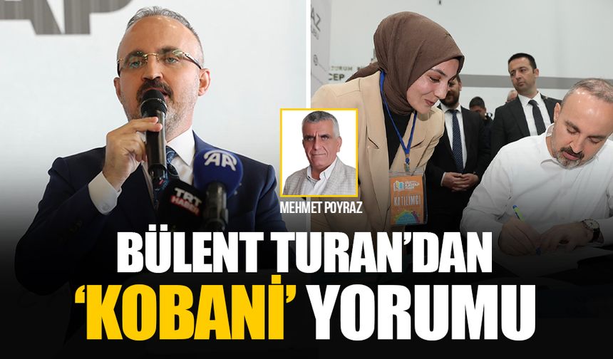 İçişleri Bakan Yardımcısı Bülent Turan Kobani Davası’nı değerlendirdi: Yargı gerekli adımları atmıştır