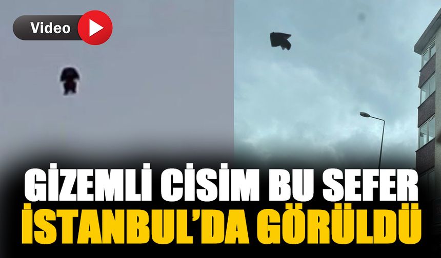 Gökyüzünde ortaya çıkan gizemli cisim İstanbul'da görüldü-İzle