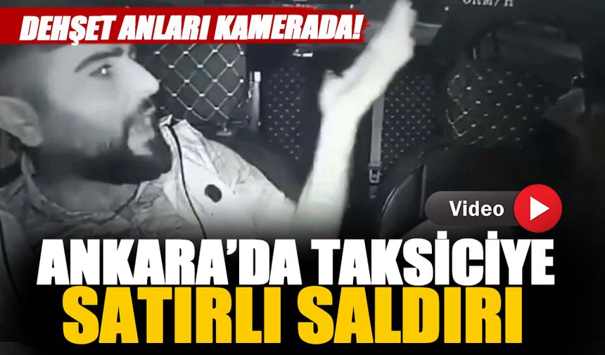 Ankara'da taksiciye satırlı saldırı kamerada-İzle