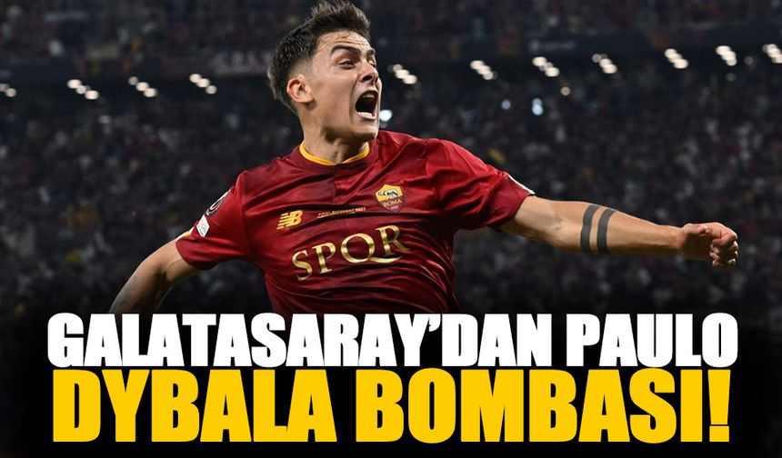 Galatasaray'dan Paulo Dybala bombası!