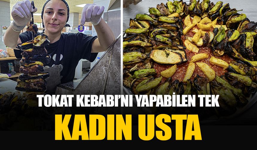 Tokat Kebabı'nı yapabilen şehirdeki tek kadın: Nergis Aydın
