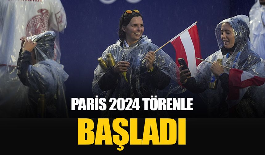 Paris 2024 Olimpiyat Oyunları'nın açılış töreni gerçekleştirildi