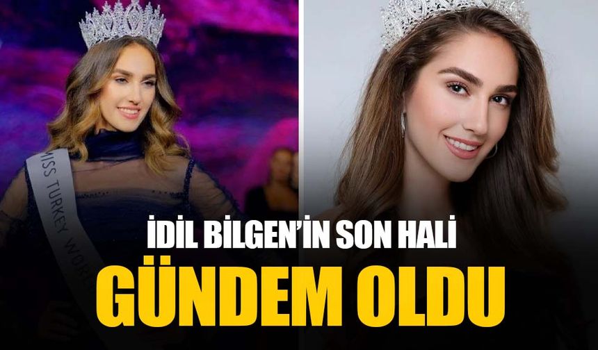 Miss Turkey birincisi İdil Bilgen'in son hali sosyal medyada gündem oldu