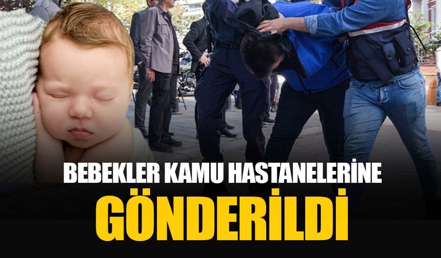 "Yenidoğan çetesi"nde adı geçen hastanelerdeki bebekler kamu hastanelerine gönderildi