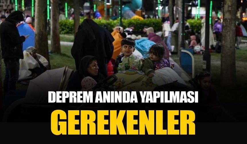Deprem sırasında yapılması gerekenler böyle sıralandı: Hayati önem taşıyor