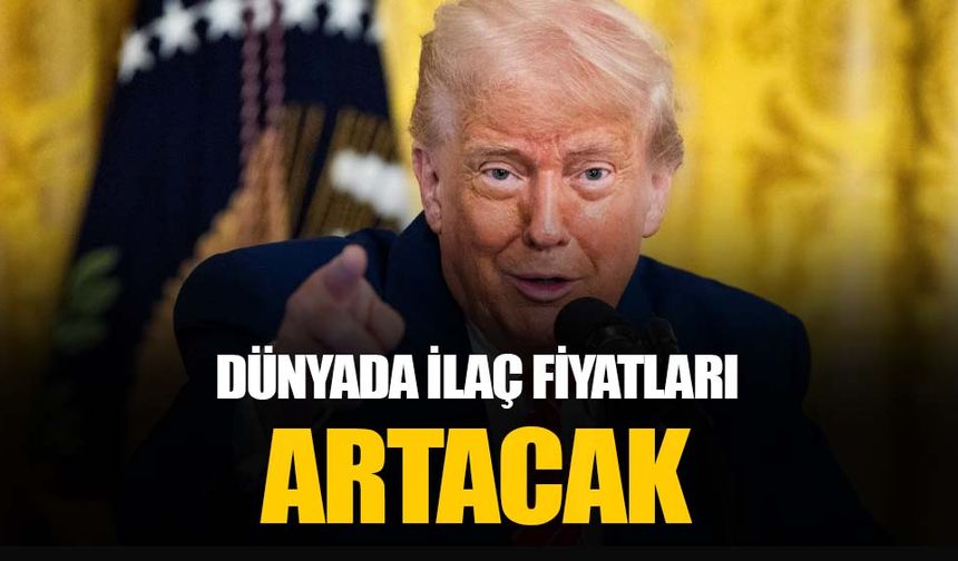 Donald Trump: Dünya genelinde ilaç fiyatları artacak Amerika’ya adalet getirilecek