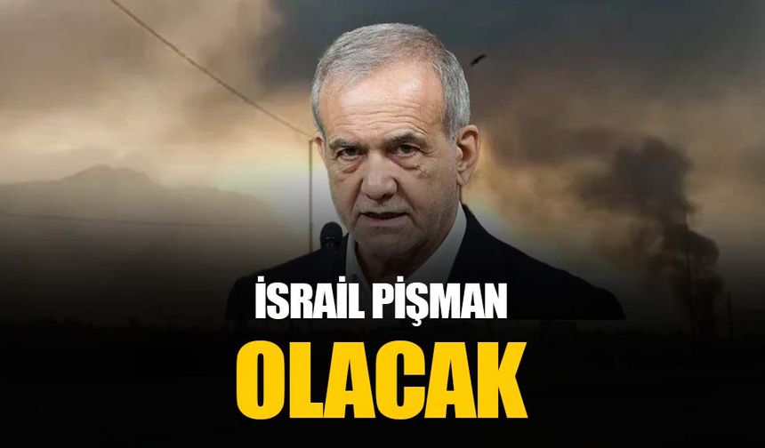 İran Cumhurbaşkanı Pezeşkiyan: Yanıtımız İsrail'i pişman edecek