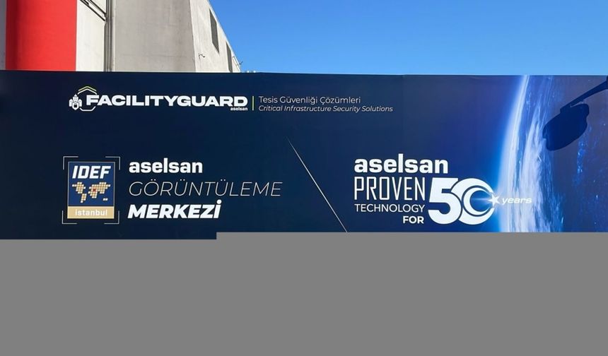 IDEF 2025'in alan güvenliğini ASELSAN üstlendi