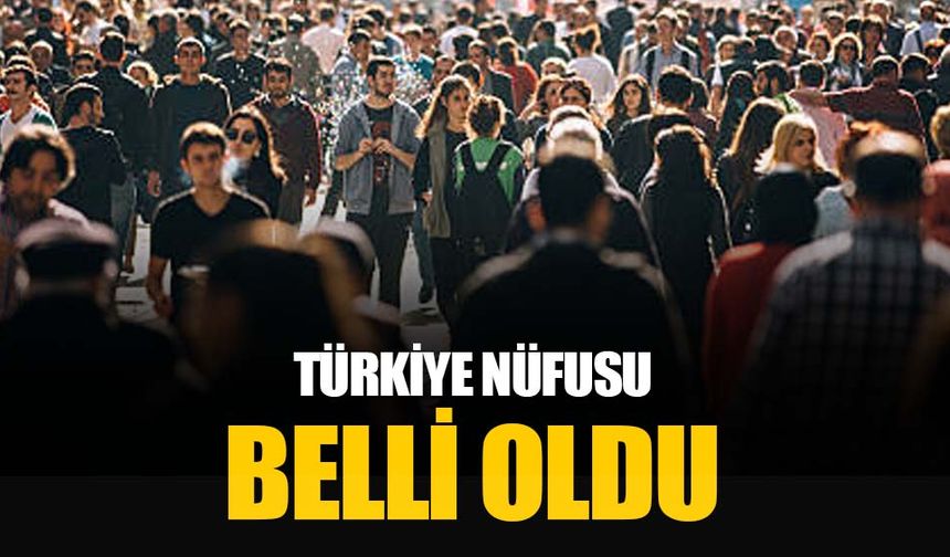 Türkiye'nin nüfusu belli oldu: Çocuk ve gençte Avrupa ortalamasını geçti