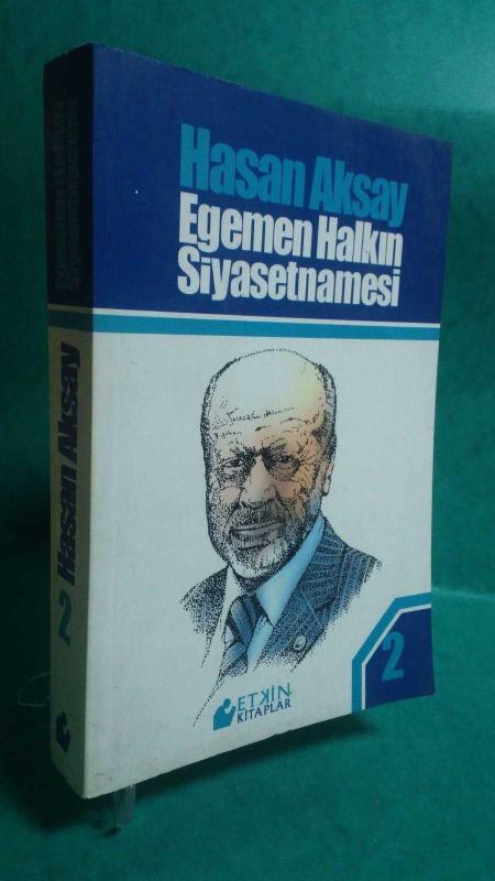 Hasan Aksay Egemen Halkın Siyasetnamesi